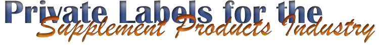Private Labels and the Supplement Products Industry